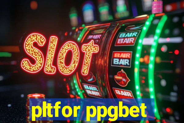 pltfor ppgbet